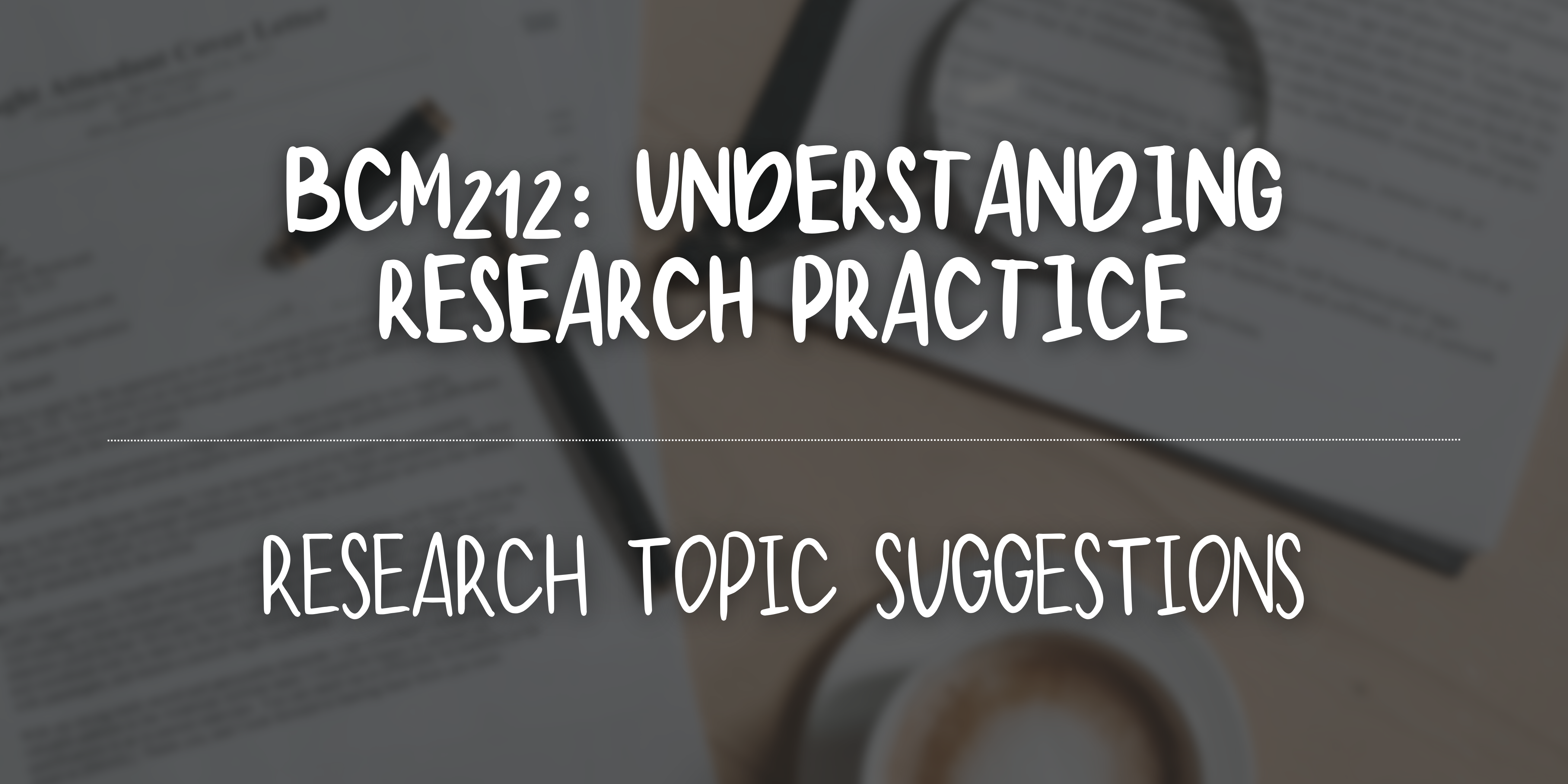 BCM212 Topic Suggestions